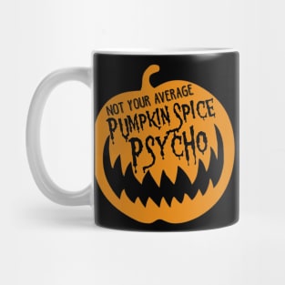 PUMPKIN SPICE PSYCHO Mug